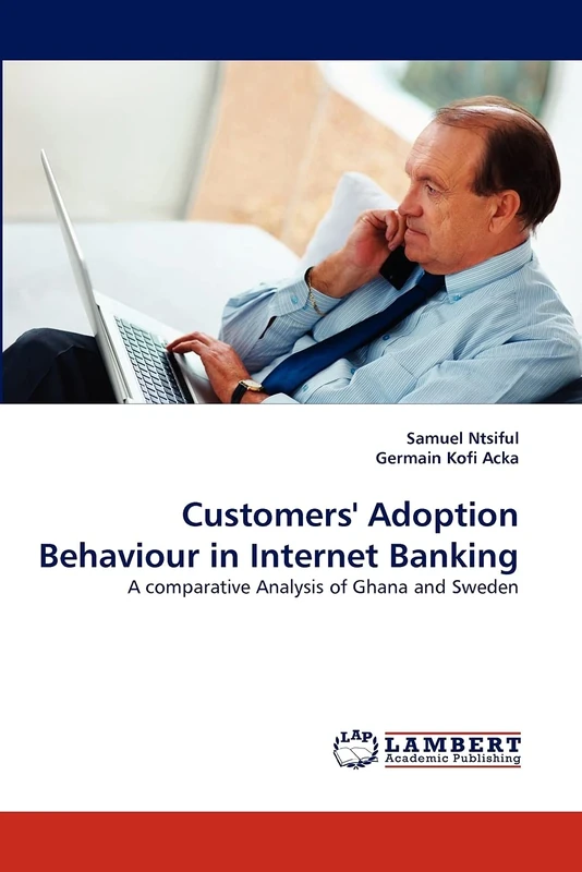Customers' Adoption Behaviour in Internet Banking: A comparative Analysis of Ghana and Sweden