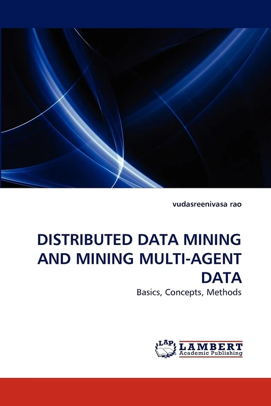 DISTRIBUTED DATA MINING AND MINING MULTI-AGENT DATA: Basics, Concepts, Methods - Image 1