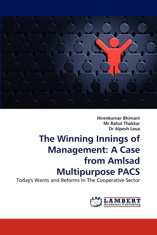 The Winning Innings of Management: A Case from Amlsad Multipurpose PACS: Today's Wants and Reforms In The Cooperative Sector