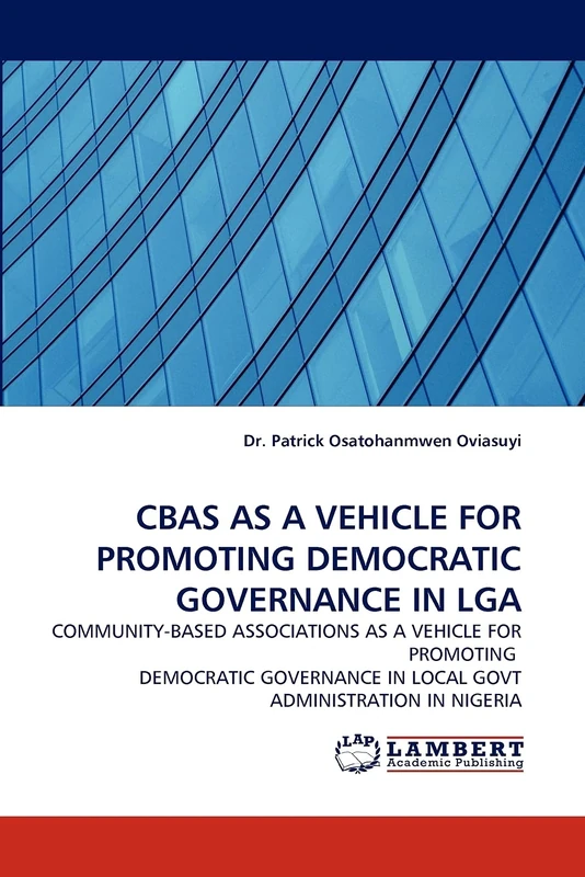 CBAS AS A VEHICLE FOR PROMOTING DEMOCRATIC GOVERNANCE IN LGA: COMMUNITY-BASED ASSOCIATIONS AS A VEHICLE FOR PROMOTING DEMOCRATIC GOVERNANCE IN LOCAL GOVT ADMINISTRATION IN NIGERIA - Image 1