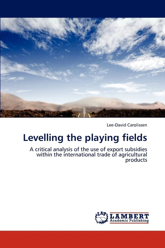 Levelling the playing fields: A critical analysis of the use of export subsidies within the international trade of agricultural products