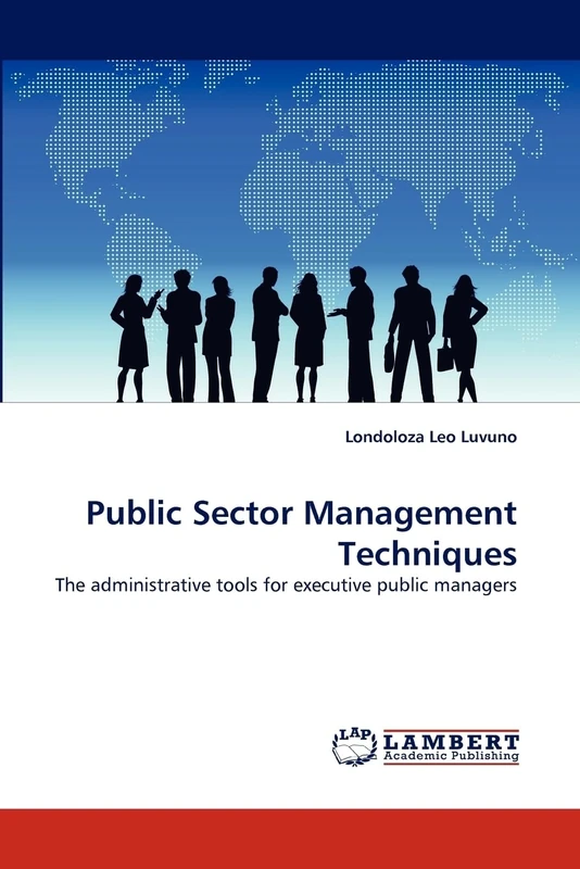 Public Sector Management Techniques: The administrative tools for executive public managers