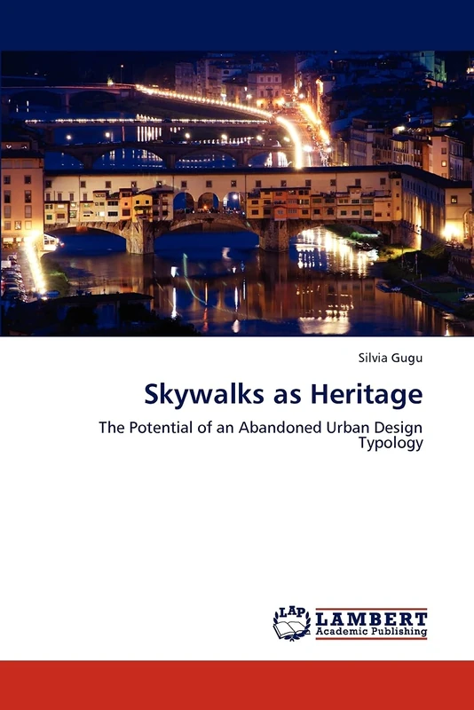 Skywalks as Heritage: The Potential of an Abandoned Urban Design Typology