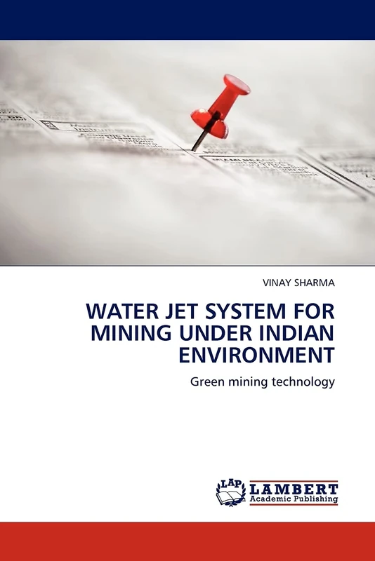 WATER JET SYSTEM FOR MINING UNDER INDIAN ENVIRONMENT: Green mining technology