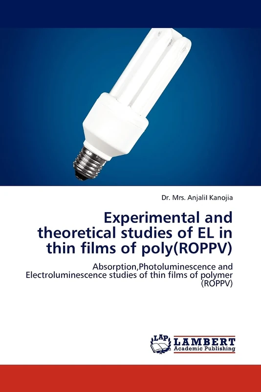 Experimental and theoretical studies of EL in thin films of poly(ROPPV): Absorption,Photoluminescence and Electroluminescence studies of thin films of polymer (ROPPV)
