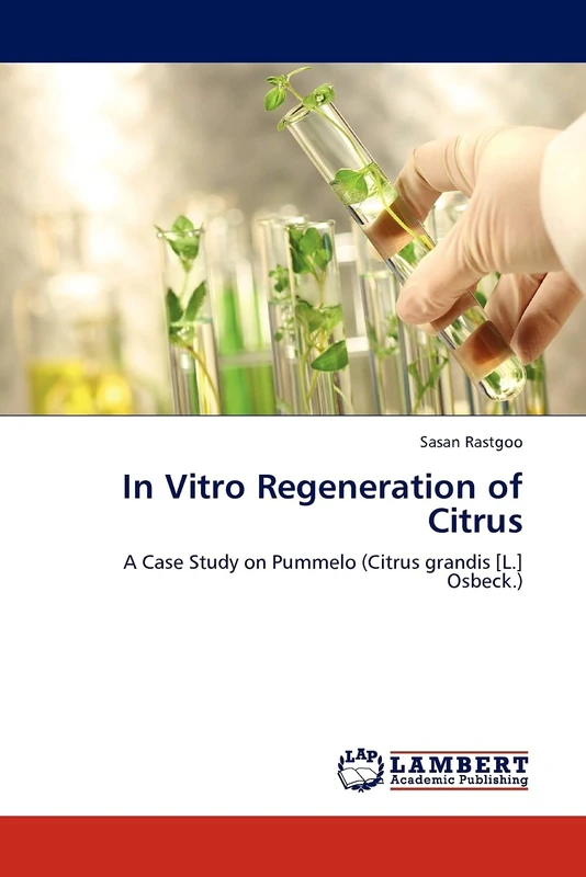 In Vitro Regeneration of Citrus: A Case Study on Pummelo (Citrus grandis [L.] Osbeck.)
