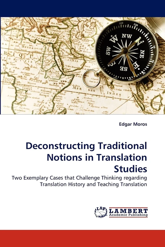 Deconstructing Traditional Notions in Translation Studies: Two Exemplary Cases that Challenge Thinking regarding Translation History and Teaching Translation - Image 1
