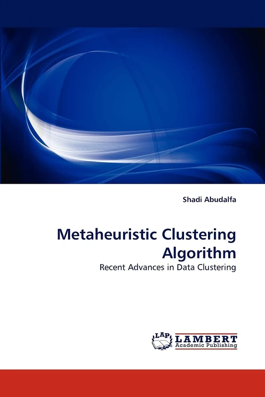 Metaheuristic Clustering Algorithm: Recent Advances in Data Clustering