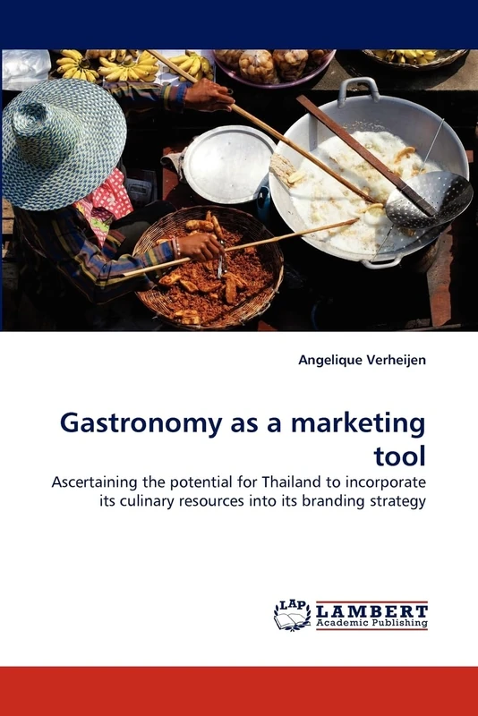 Gastronomy as a marketing tool: Ascertaining the potential for Thailand to incorporate its culinary resources into its branding strategy