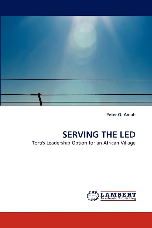 SERVING THE LED: Torti's Leadership Option for an African Village - Image 1