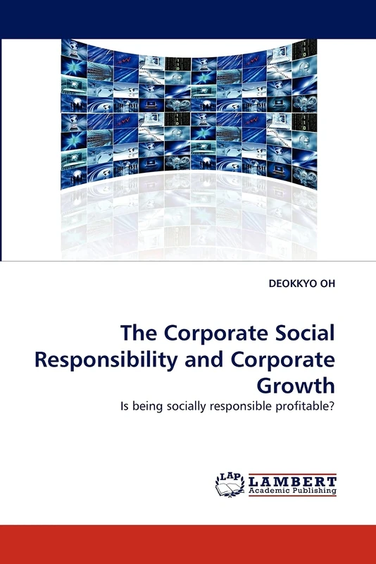 The Corporate Social Responsibility and Corporate Growth: Is being socially responsible profitable?