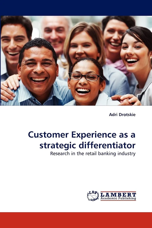 Customer Experience as a strategic differentiator: Research in the retail banking industry