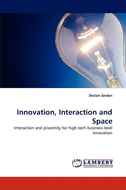 Innovation, Interaction and Space: Interaction and proximity for high-tech business-level innovation