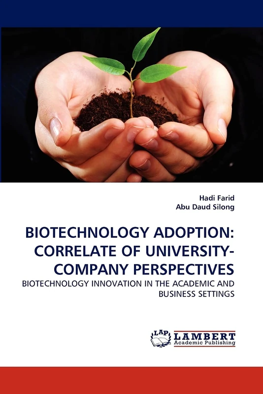 BIOTECHNOLOGY ADOPTION: CORRELATE OF UNIVERSITY-COMPANY PERSPECTIVES: BIOTECHNOLOGY INNOVATION IN THE ACADEMIC AND BUSINESS SETTINGS - Image 1