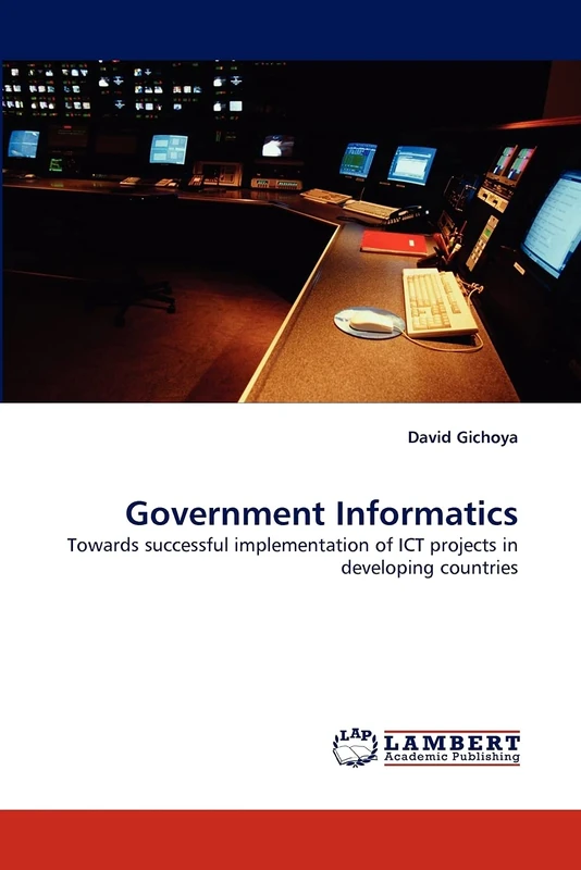 Government Informatics: Towards successful implementation of ICT projects in developing countries