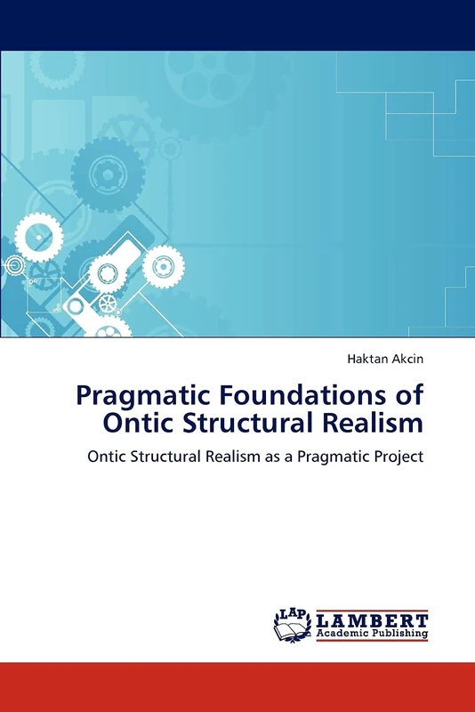 Pragmatic Foundations of Ontic Structural Realism: Ontic Structural Realism as a Pragmatic Project - Image 1