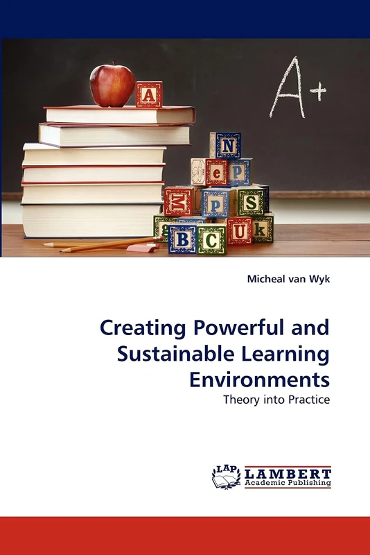 Creating Powerful and Sustainable Learning Environments: Theory into Practice