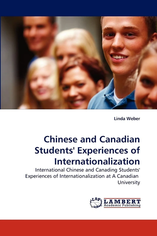 International Chinese and Canadian Students' Experiences of Internationalization at a Canadian University: International Chinese and Canading ... Internationalization at A Canadian University
