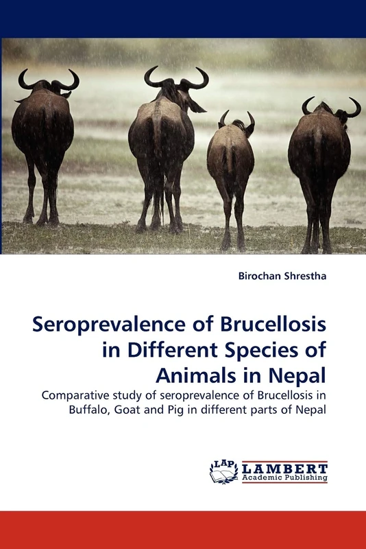 Seroprevalence of Brucellosis in Different Species of Animals in Nepal: Comparative study of seroprevalence of Brucellosis in Buffalo, Goat and Pig in different parts of Nepal - Image 1