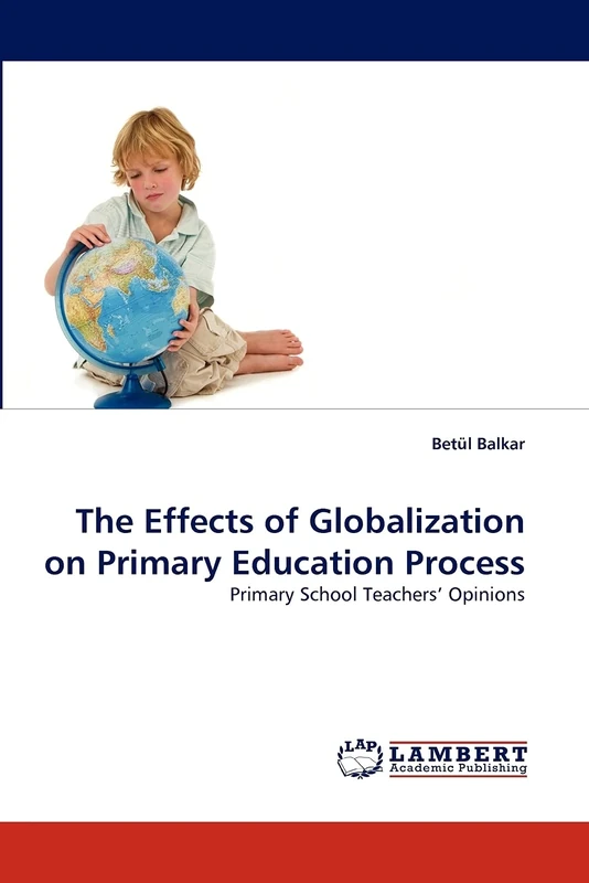 The Effects of Globalization on Primary Education Process: Primary School Teachers' Opinions