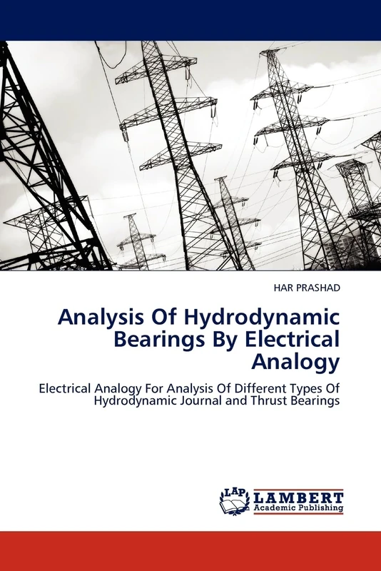 Analysis Of Hydrodynamic Bearings By Electrical Analogy: Electrical Analogy For Analysis Of Different Types Of Hydrodynamic Journal and Thrust Bearings