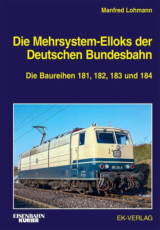 Die Mehrsystem-Elloks der Deutschen Bundesbahn: Die Baureihen 181, 182, 183 und 184