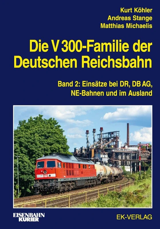 Die V 300-Familie der Deutschen Reichsbahn. Band 2: Einsätze bei DR, DB AG, NE-Bahnen und im Ausland