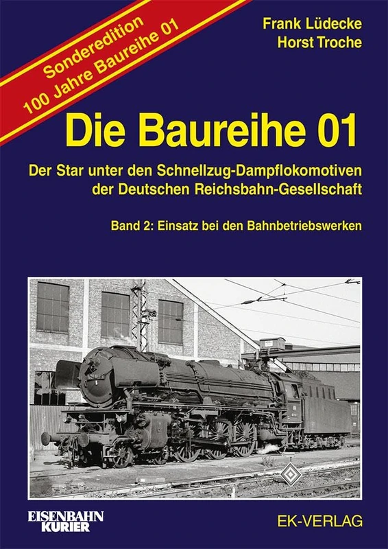 Die Baureihe 01 - Band 2 Sonderedition 100 Jahre: Einsatz bei den Bahnbetriebswerken