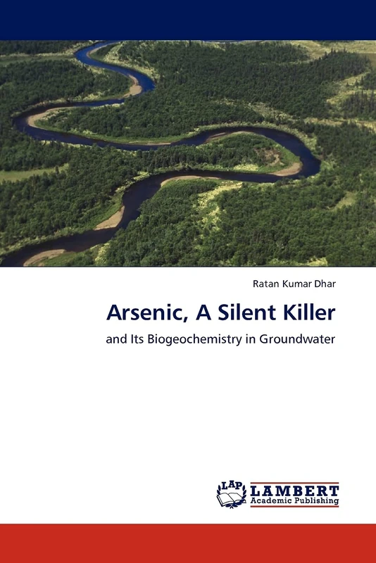 Arsenic, A Silent Killer: and Its Biogeochemistry in Groundwater
