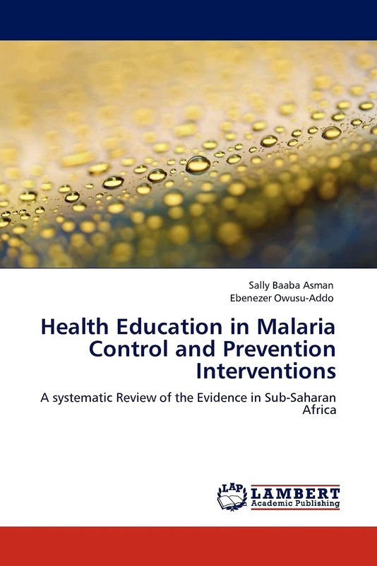 Health Education in Malaria Control and Prevention Interventions: A systematic Review of the Evidence in Sub-Saharan Africa