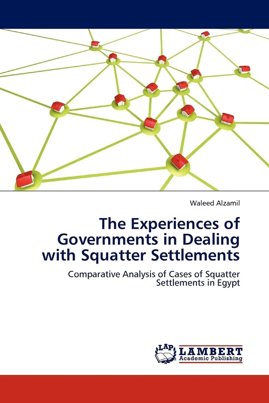 The Experiences of Governments in Dealing with Squatter Settlements: Comparative Analysis of Cases of Squatter Settlements in Egypt