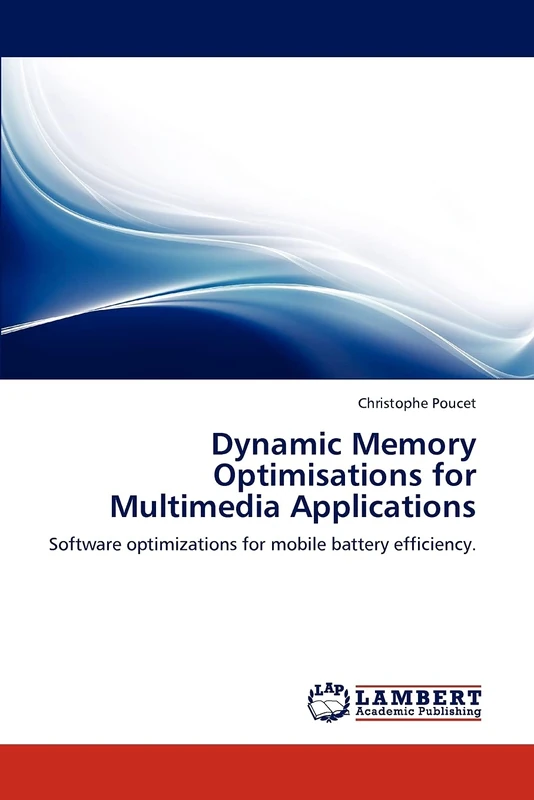 Dynamic Memory Optimisations for Multimedia Applications: Software optimizations for mobile battery efficiency.
