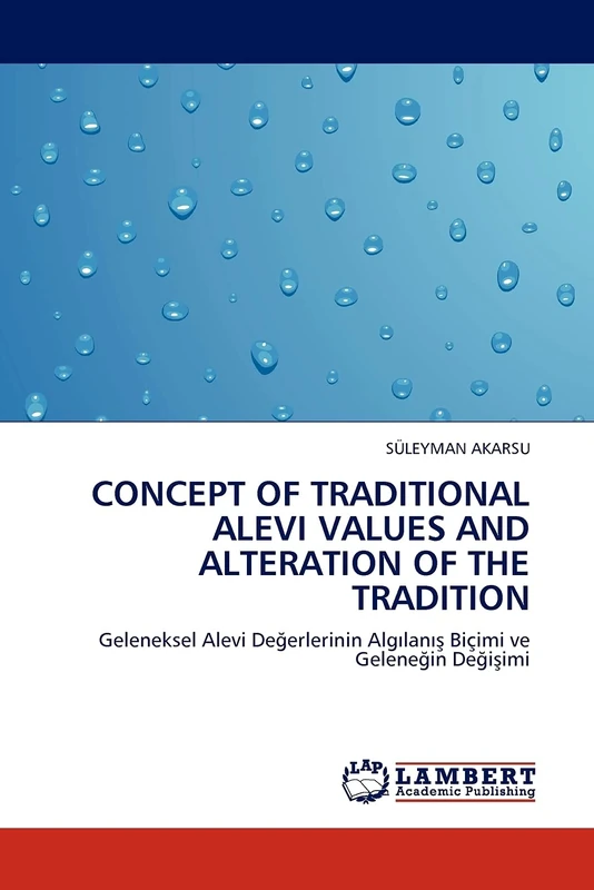 Concept of traditional alevi values and alteration of the tradition: Geleneksel Alevi Değerlerinin Algılanış Biçimi ve Geleneğin Değişimi: Geleneksel ... Alg¿lan¿¿ Biçimi ve Gelene¿in De¿i¿imi