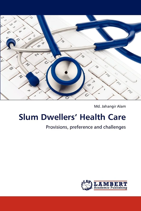 Slum Dwellers’ Health Care: Provisions, preference and challenges