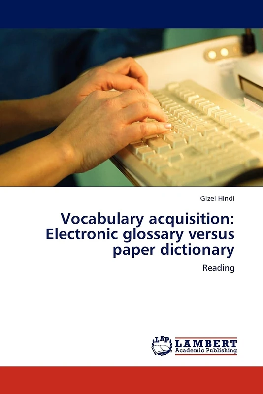 Vocabulary acquisition: Electronic glossary versus paper dictionary: Reading