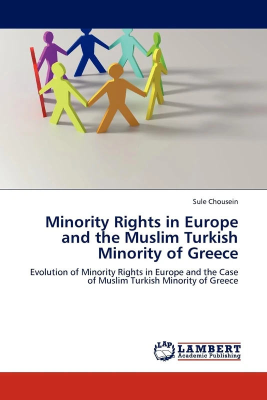 Minority Rights in Europe and the Muslim Turkish Minority of Greece: Evolution of Minority Rights in Europe and the Case of Muslim Turkish Minority of Greece