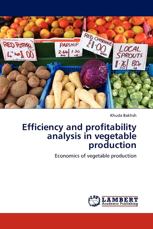 Efficiency and profitability analysis in vegetable production: Economics of vegetable production