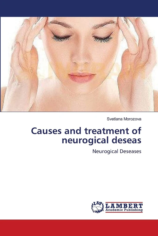 Causes and treatment of neurogical deseas: Neurogical Deseases