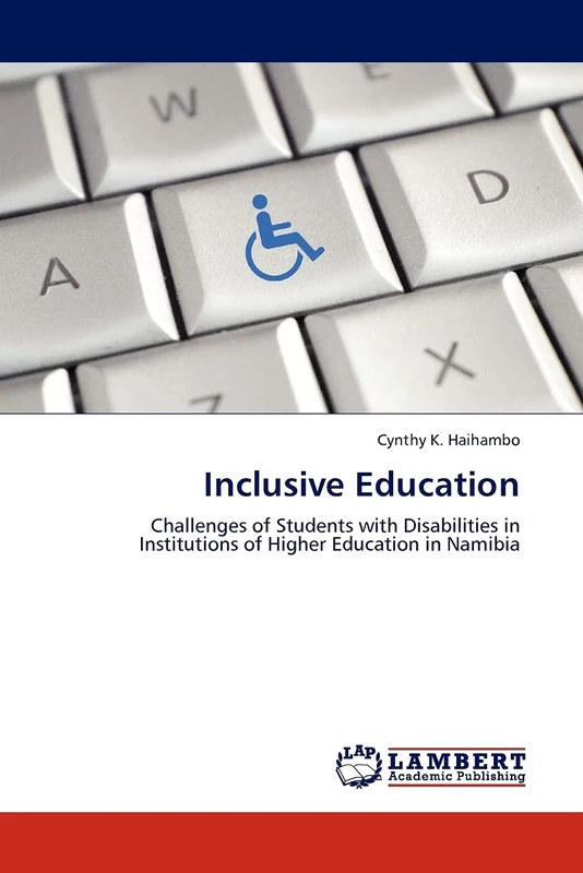 Inclusive Education: Challenges of Students with Disabilities in Institutions of Higher Education in Namibia
