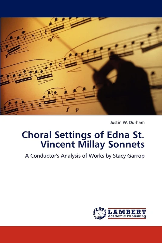 Choral Settings of Edna St. Vincent Millay Sonnets: A Conductor's Analysis of Works by Stacy Garrop - Image 1