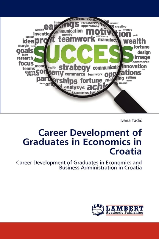 Career Development of Graduates in Economics in Croatia: Career Development of Graduates in Economics and Business Administration in Croatia