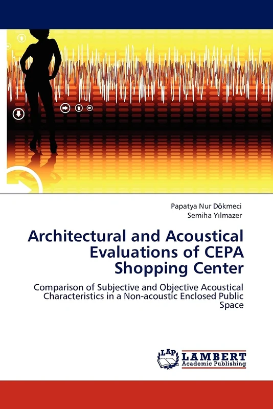 Architectural and Acoustical Evaluations of CEPA Shopping Center: Comparison of Subjective and Objective Acoustical Characteristics in a Non-acoustic Enclosed Public Space