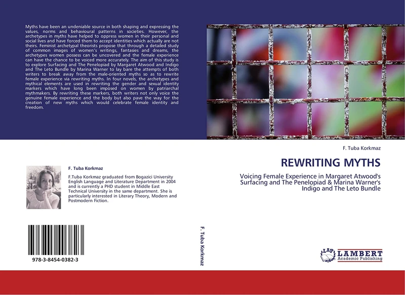 REWRITING MYTHS: Voicing Female Experience in Margaret Atwood's Surfacing and The Penelopiad & Marina Warner's Indigo and The Leto Bundle