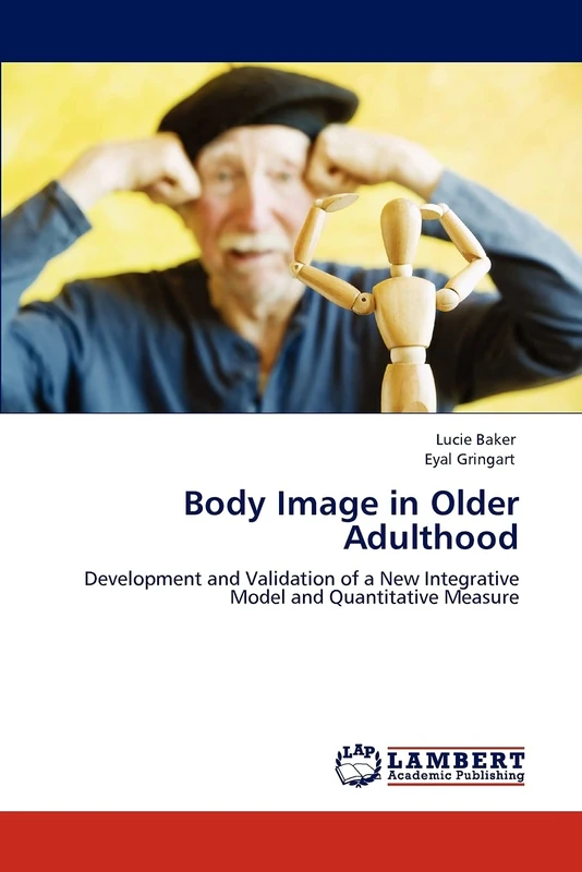 Body Image in Older Adulthood: Development and Validation of a New Integrative Model and Quantitative Measure