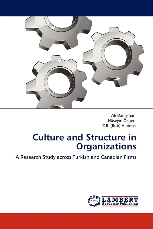 Culture and Structure in Organizations: A Research Study across Turkish and Canadian Firms