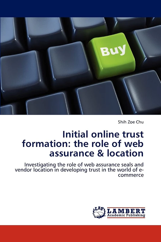 Initial online trust formation: the role of web assurance & location: Investigating the role of web assurance seals and vendor location in developing trust in the world of e-commerce