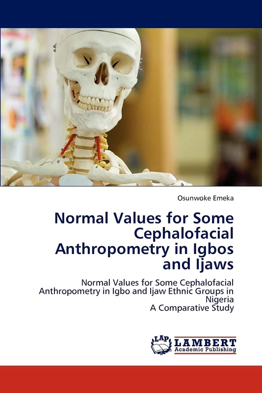 Normal Values for Some Cephalofacial Anthropometry in Igbos and Ijaws: Normal Values for Some Cephalofacial Anthropometry in Igbo and Ijaw Ethnic Groups in Nigeria A Comparative Study