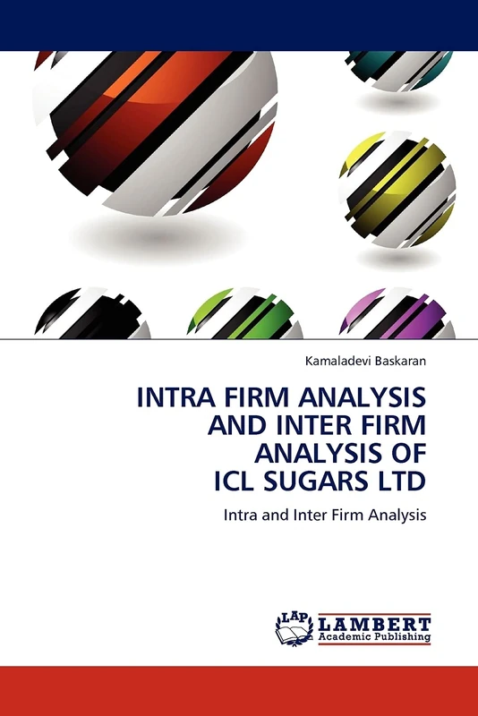 Intra Firm Analysis and Inter Firm Analysis of ICL Sugars Ltd: Intra and Inter Firm Analysis