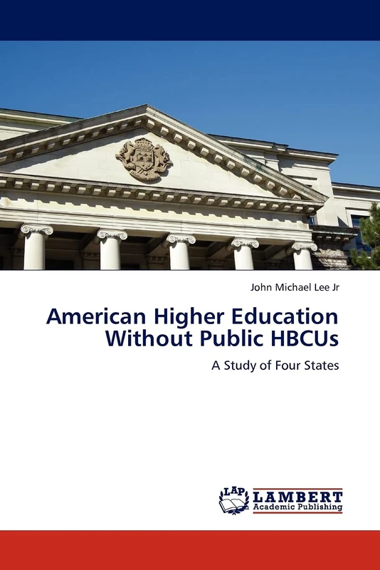 American Higher Education Without Public HBCUs: A Study of Four States