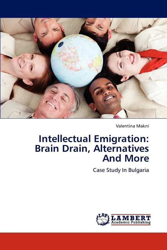 Intellectual Emigration: Brain Drain, Alternatives And More: Case Study In Bulgaria